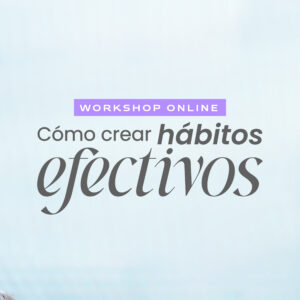 Cómo crear hábitos efectivos