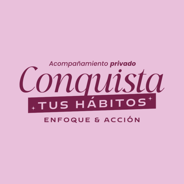 [Acompañamiento Privado] Conquista Tus Hábitos
